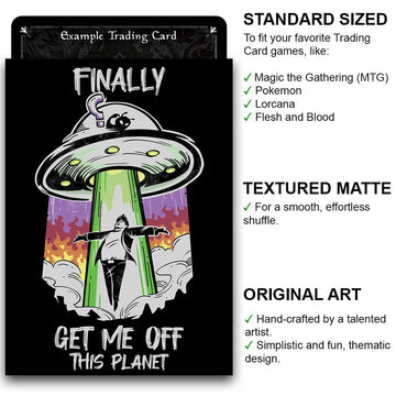 Fantasy North - Finally - Get Me Off This Planet - Aliens UFO Meme - 100 Textured Matte TCG Card Sleeves - Fits Magic MTG Commander Pokemon and Other