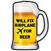 Will Fix Airplane for Beer - Sticker
