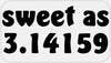 Sweet As 3.14159-100 Stickers Pack 2.25 x 1.25 inches - Pi Day 3.14 Math