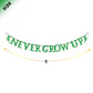 Green Glitter Never Grow Up Banner Never Grow Up Cake Topper for P Pan Neverland Birthday Party Decorations (Green)