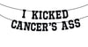 I Kicked Cancer's Ass Banner, Cancer Free Party, Cancer Survivor/Cancer Free Party Decoration Supplies, Funny Battle Cancer Gift