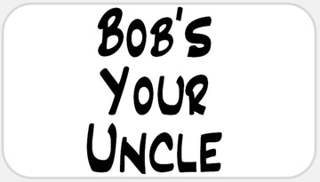 Bob's Your Uncle - 100 Stickers Pack 2.25 x 1.25 inches - English British Slang