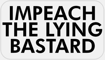 Impeach The Lying Bastard - 250 Stickers Pack 2.25 x 1.25 inches - Trump Anti