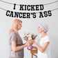 I Kicked Cancer's Ass Banner, Cancer Free Party, Cancer Survivor/Cancer Free Party Decoration Supplies, Funny Battle Cancer Gift