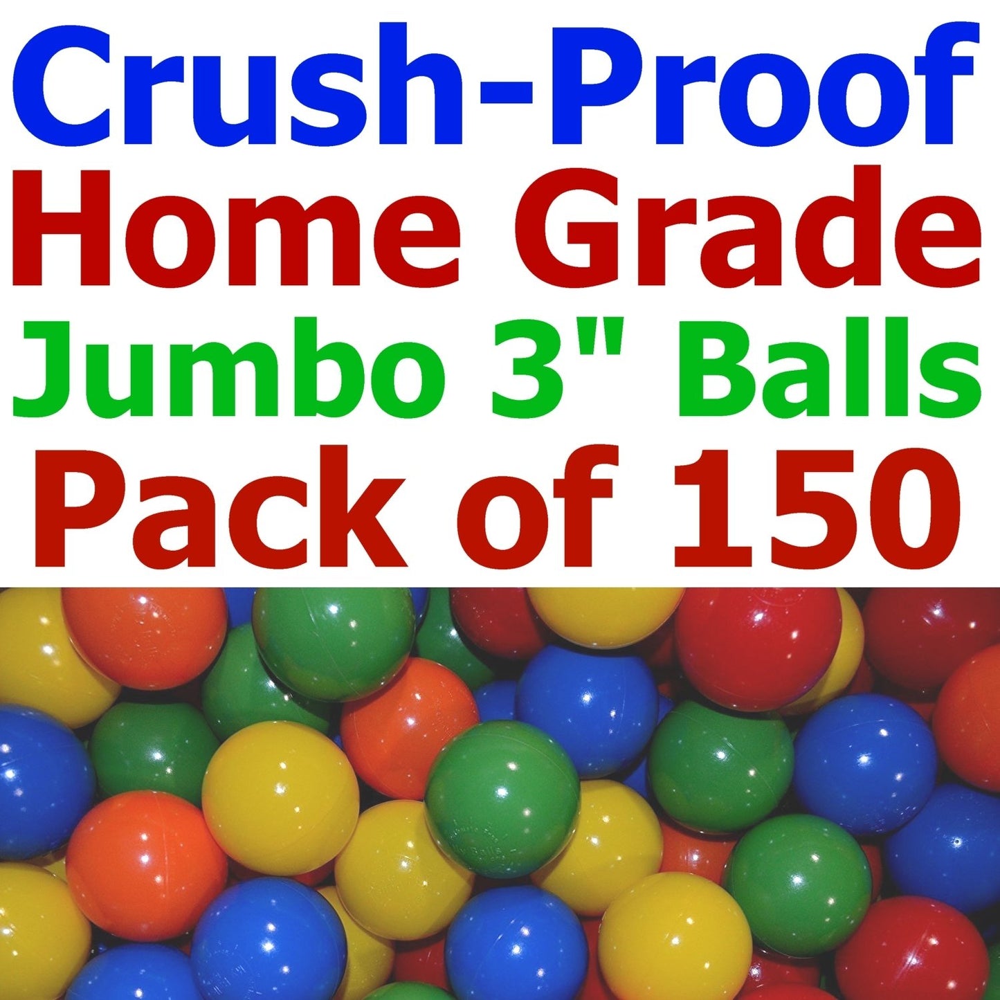 2.5X The Size - My Balls Pack of 150 pcs 3'' Jumbo Size Crush Proof Balls - Phthalate & BPA Free, Perfect Amount for a Pack 'n Play