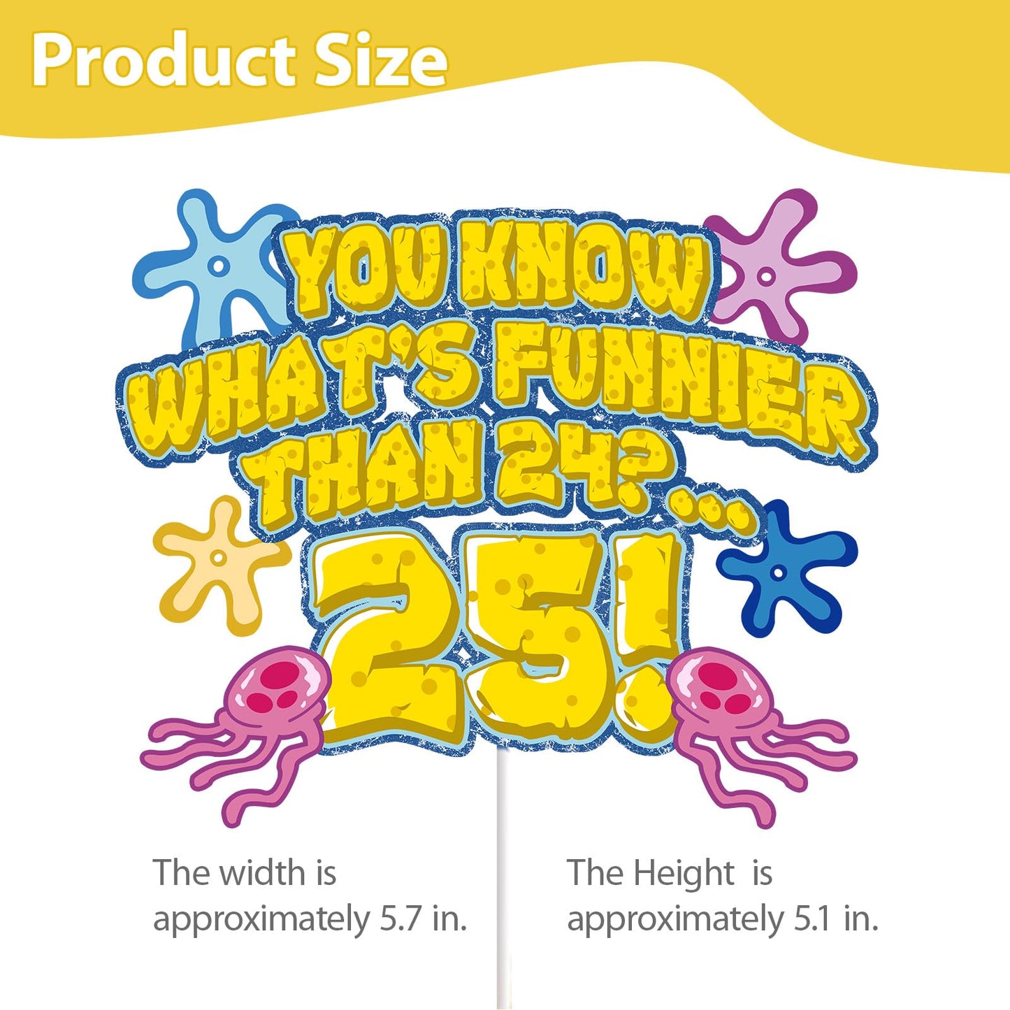 Whats Funnier Than 24 25 Cake Topper, Yellow Sponge 25th Birthday Cake Decor, Single Sided Glitter Cardstock with Acrylic Stick, Funny 25th Birthday