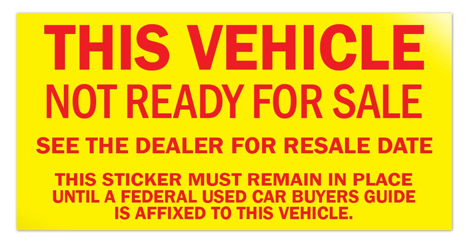 Vehicle Not Ready for Sale Stickers - Yellow - 100 Per Pack
