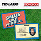 Monopoly Ted Lasso | Officially Licensed Board Collectible Board Game | Play as Believe Sign, Goldfish, Tea up, Ted’s Visor and More | Based On