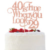 OASISGUEST 40 is Fine When You Look 29 Cake Topper - Funny 40th Birthday Cake Topper - 40 and Fabulous, Happy 40th Birthday Party Decorations