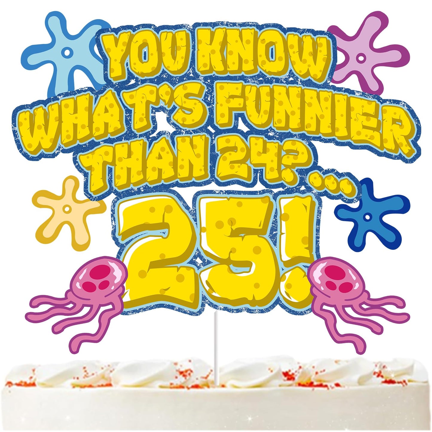 Whats Funnier Than 24 25 Cake Topper, Yellow Sponge 25th Birthday Cake Decor, Single Sided Glitter Cardstock with Acrylic Stick, Funny 25th Birthday