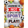 Teacher Created Resources Learning is Not a Spectator Sport so Let's Play! Positive Poster