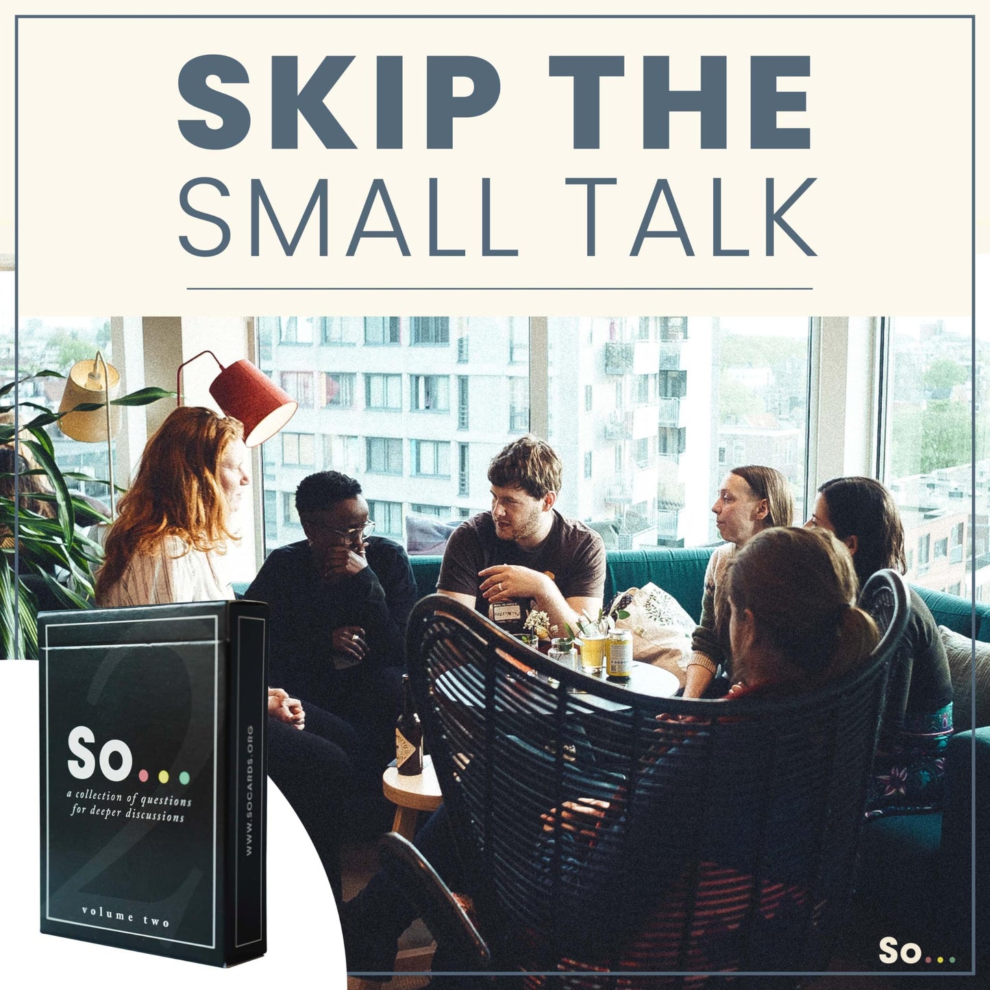 SO ... Cards: Deep Conversation Starter Cards Thoughtful & Engaging Question Card Games for All Occasions (Volume Two)