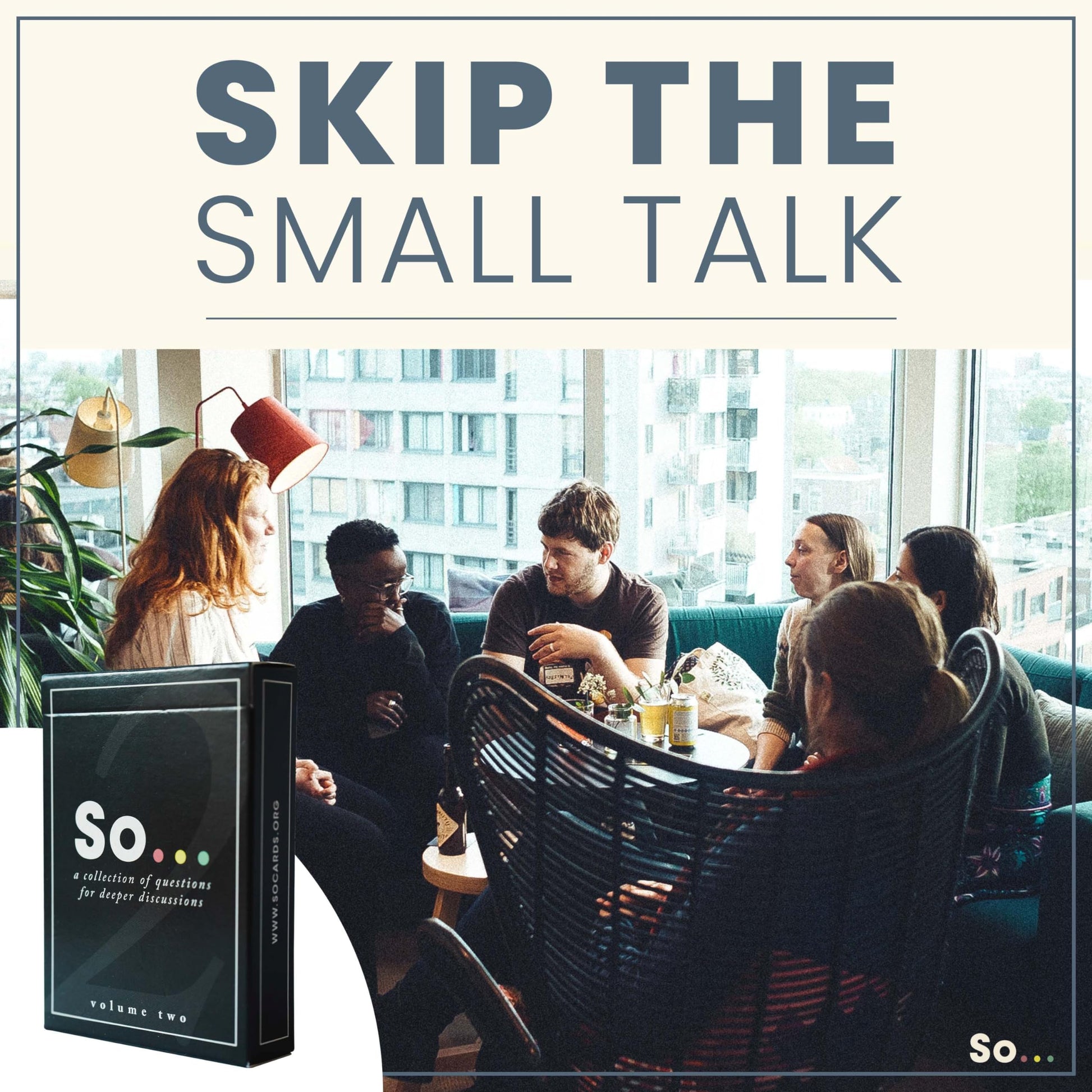 SO ... Cards: Deep Conversation Starter Cards Thoughtful & Engaging Question Card Games for All Occasions (Volume Two)