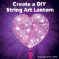 Creativity for Kids String Art Heart Light Kit | Create a Glowing Heart Lantern with Easy String Art | Relaxing DIY Craft & Mindful Activity for Kids